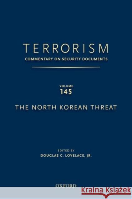 Terrorism: Commentary on Security Documents Volume 145: The North Korean Threat Lovelace Jr, Douglas C. 9780190255350