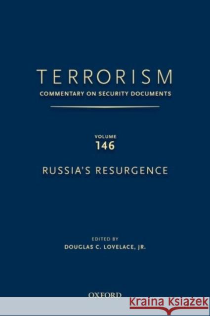 Terrorism: Commentary on Security Documents Volume 146: Russia's Resurgence Lovelace Jr, Douglas C. 9780190255367