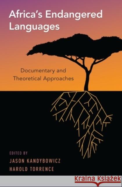 Africa's Endangered Languages: Documentary and Theoretical Approaches Jason Kandybowicz Harold Torrence 9780190256340 Oxford University Press, USA