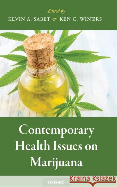 Contemporary Health Issues on Marijuana Ken C. Winters Kevin A. Sabet 9780190263072 Oxford University Press, USA