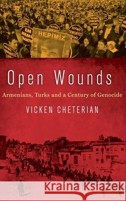 Open Wounds: Armenians, Turks and a Century of Genocide Director Vicken Cheterian 9780190263508 Oxford University Press
