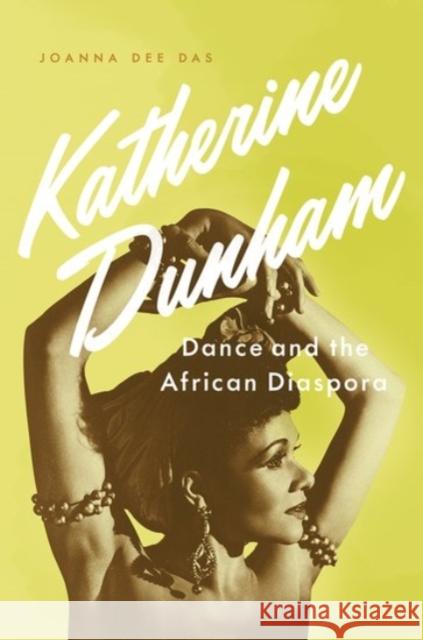Katherine Dunham: Dance and the African Diaspora Joanna De 9780190264871 Oxford University Press, USA