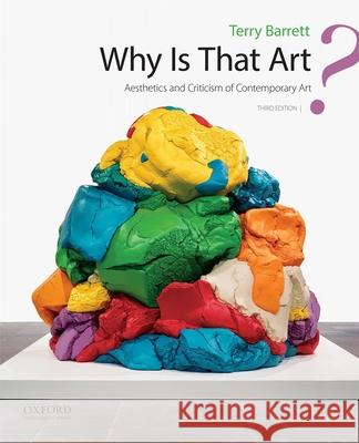 Why Is That Art?: Aesthetics and Criticism of Contemporary Art Terry Barrett 9780190268848