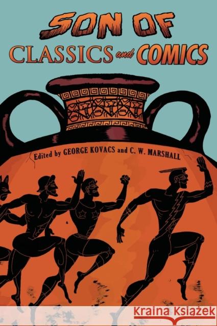 Son of Classics and Comics George Kovacs C. W. Marshall George Kovacs 9780190268886 Oxford University Press, USA