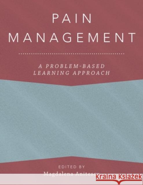 Pain Management: A Problem-Based Learning Approach Magdalena Anitescu 9780190271787