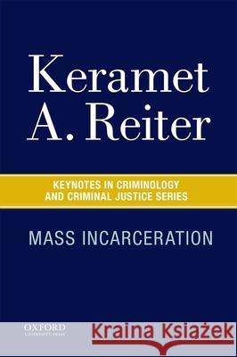 Mass Incarceration Keramet Reiter 9780190272531 Oxford University Press, USA