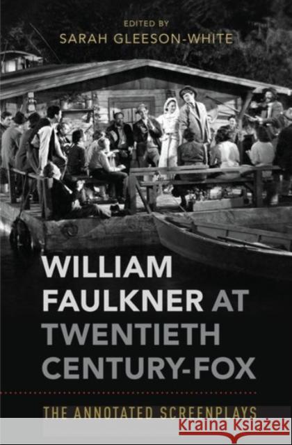 William Faulkner at Twentieth Century-Fox: The Annotated Screenplays Sarah Gleeson-White 9780190274184