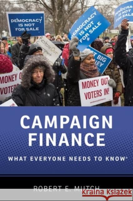 Campaign Finance: What Everyone Needs to Know Robert E. Mutch 9780190274689