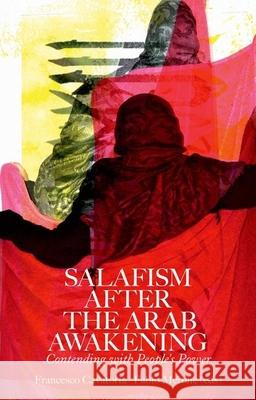 Salafism After the Arab Awakening: Contending with People's Power Francesco Cavatorta Fabio Merone 9780190274993