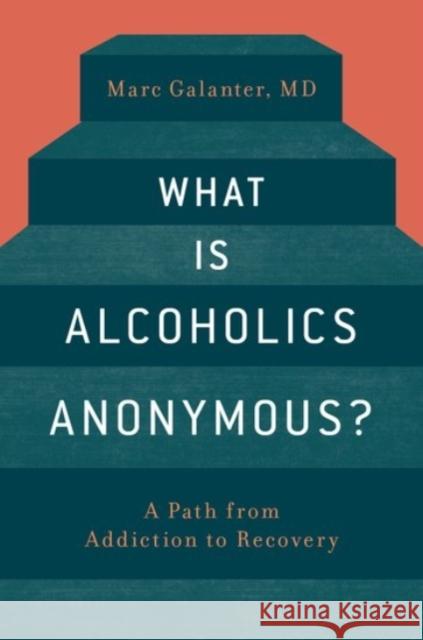 What Is Alcoholics Anonymous? Marc Galanter 9780190276560