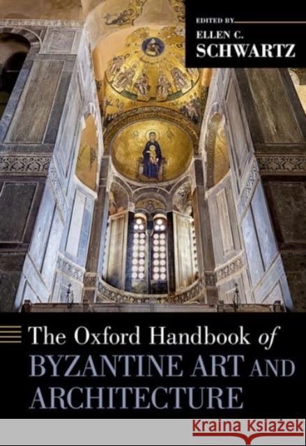 The Oxford Handbook of Byzantine Art and Architecture Ellen C 9780190277352 Oxford University Press, USA