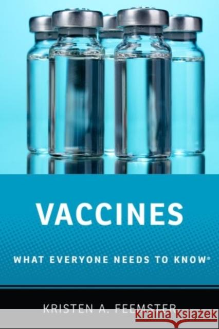 Vaccines: What Everyone Needs to Know(r) Kristen A. Feemster 9780190277918 
