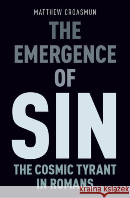 Emergence of Sin: The Cosmic Tyrant in Romans Croasmun, Matthew 9780190277987