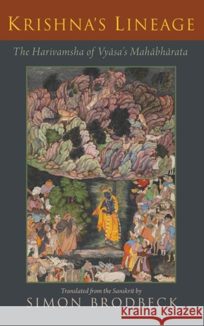 Krishna's Lineage: The Harivamsha of Vyasa's Mahabharata Simon Brodbeck 9780190279172