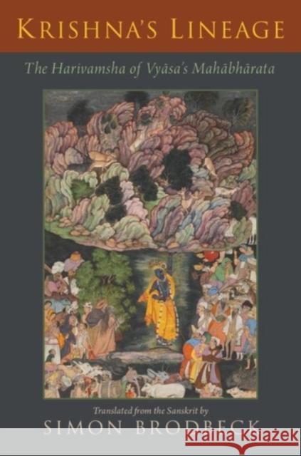 Krishna's Lineage: The Harivamsha of Vyasa's Mahabharata Simon Brodbeck 9780190279189