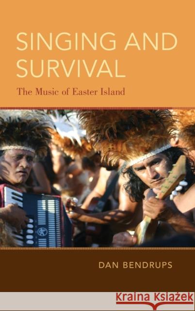 Singing and Survival: The Music of Easter Island Dan Bendrups 9780190297039 Oxford University Press, USA