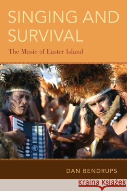 Singing and Survival: The Music of Easter Island Dan Bendrups 9780190297046 Oxford University Press, USA