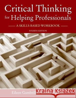 Critical Thinking for Helping Professionals: A Skills-Based Workbook Gambrill, Eileen 9780190297305