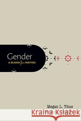 Gender: A Reader for Writers Megan Titus Wendy Walker 9780190298852 Oxford University Press, USA