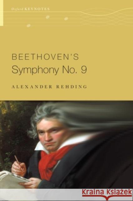 Beethoven's Symphony No. 9 Alexander Rehding 9780190299705 Oxford University Press, USA