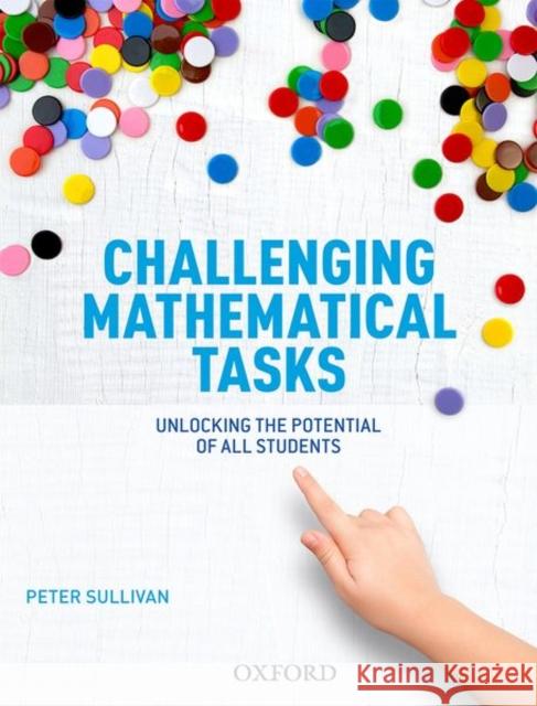 Challenging Mathematical Tasks: Unlocking the potential of all students Peter Sullivan   9780190303808