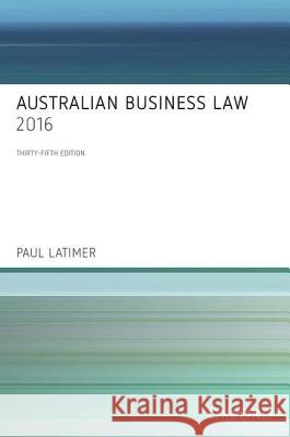 Australian Business Law 2016 Latimer, Paul 9780190304348 OUP Australia & New Zealand