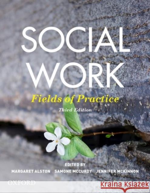 Social Work: Fields of Practice Margaret Alston Samone McCurdy Jennifer McKinnon 9780190309879 Oxford University Press, USA