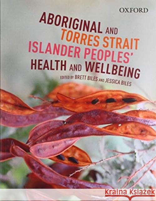 Aboriginal and Torres Strait Islander: Peoples' Health & Wellbeing Biles Biles Jessica Biles 9780190311445