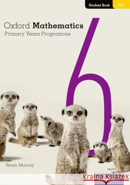 Oxford Mathematics Primary Years Programme Student Book 6 Brian Murray 9780190312251