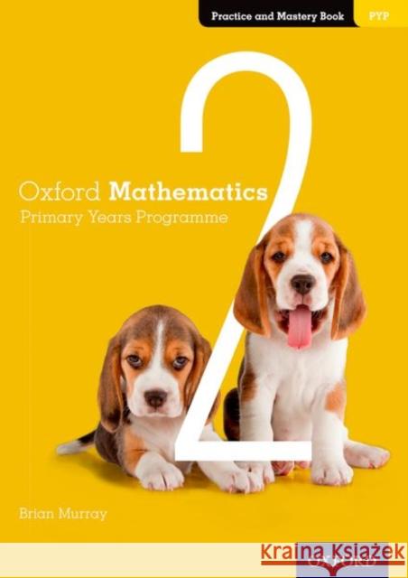 Oxford Mathematics Primary Years Programme Practice and Mastery Book 2 Brian Murray 9780190312275