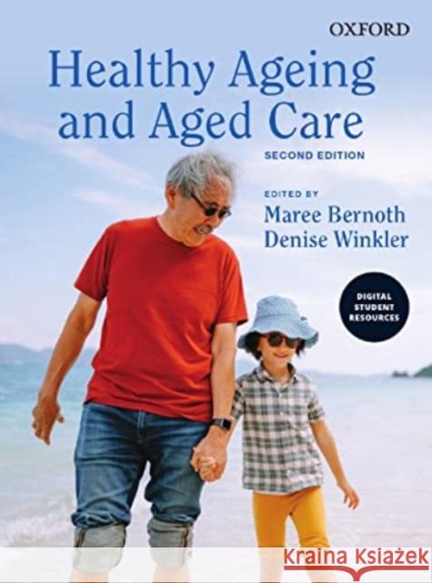 Healthy Ageing and Aged Care Bernoth, Maree, Winkler, Dr Denise 9780190326234 OUP Australia & New Zealand