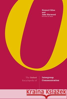 The Oxford Encyclopedia of Intergroup Communication: 2-Volume Set Giles, Howard 9780190454524