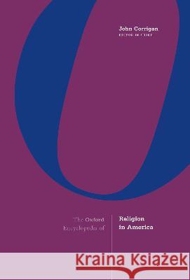 The Oxford Encyclopedia of Religion in America John Corrigan 9780190456160