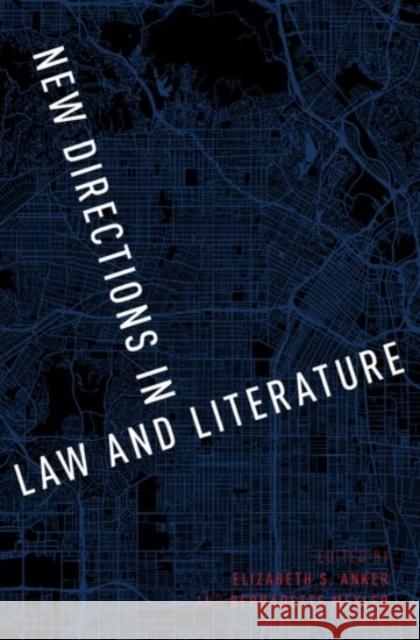 New Directions in Law and Literature Elizabeth S. Anker Bernadette Meyler 9780190456375