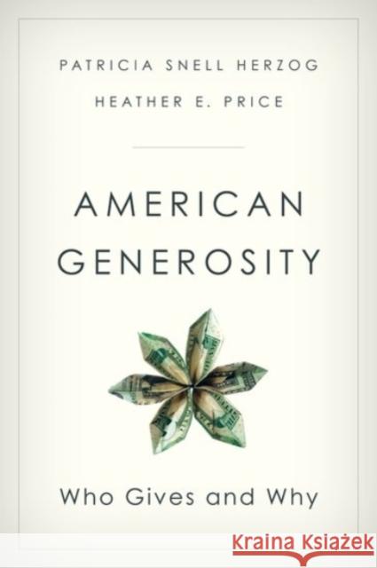 American Generosity: Who Gives and Why Patricia Snell Herzog Heather Price 9780190456498