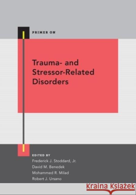 Trauma- And Stressor-Related Disorders Frederick J. Stoddard David M. Benedek Mohammed R. Milad 9780190457136 Oxford University Press, USA