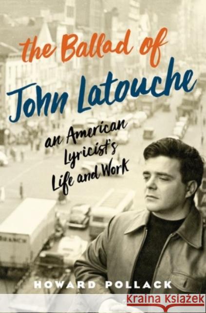 The Ballad of John Latouche: An American Lyricist's Life and Work Howard Pollack 9780190458294 Oxford University Press, USA