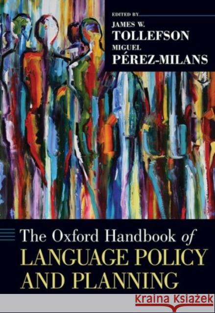The Oxford Handbook of Language Policy and Planning Tollefson, James W. 9780190458898 Oxford University Press, USA