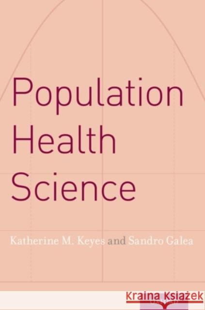 Population Health Science Katherine M. Keyes Sandro Galea 9780190459376