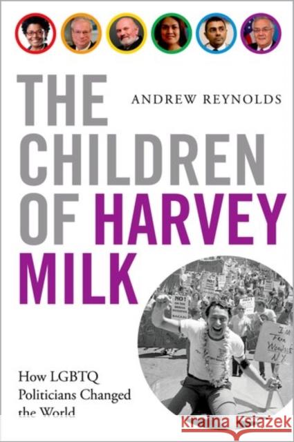 The Children of Harvey Milk: How LGBTQ Politicians Changed the World Reynolds, Andrew 9780190460952