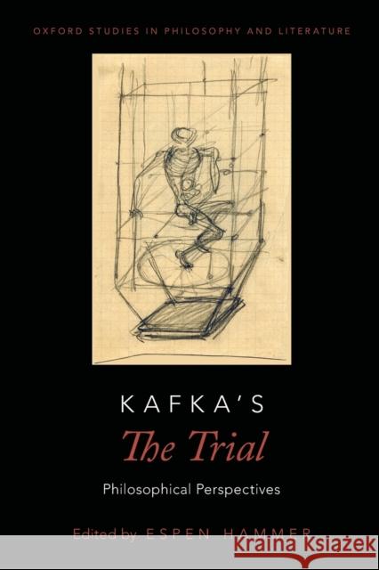 Kafka's the Trial: Philosophical Perspectives Hammer, Espen 9780190461447