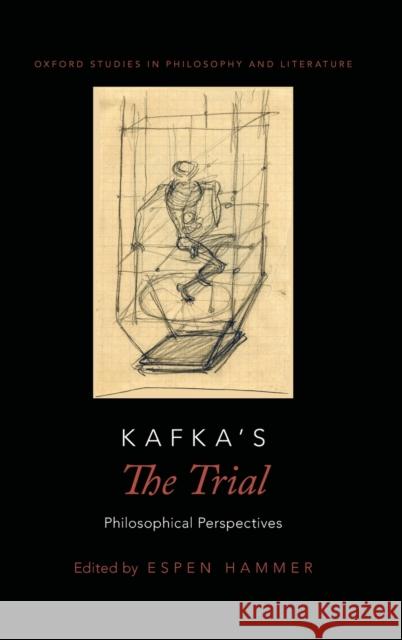 Kafka's the Trial: Philosophical Perspectives Espen Hammer 9780190461454 Oxford University Press, USA