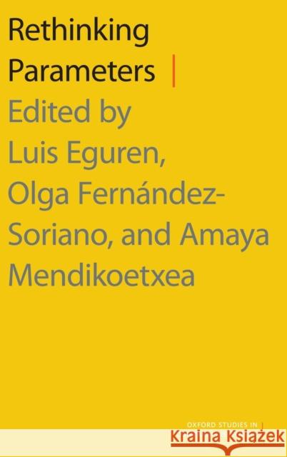 Rethinking Parameters Luis Eguren Olga Fernandez-Soriano Amaya Mendikoetxea 9780190461737 Oxford University Press, USA