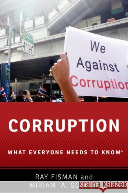 Corruption: What Everyone Needs to Know® Miriam A. (Professor of Political Science, Professor of Political Science, University of California, Los Angeles) Golden 9780190463977 Oxford University Press Inc