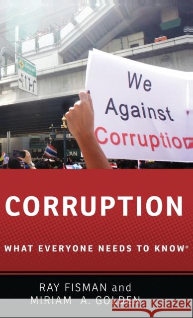 Corruption: What Everyone Needs to Know(r) Miriam A. Golden Raymond Fisman Miriam A. Golden 9780190463984
