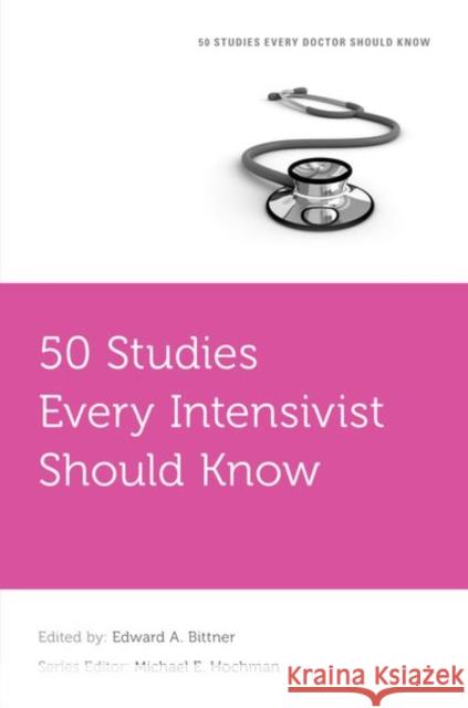 50 Studies Every Intensivist Should Know Edward A. Bittner 9780190467654