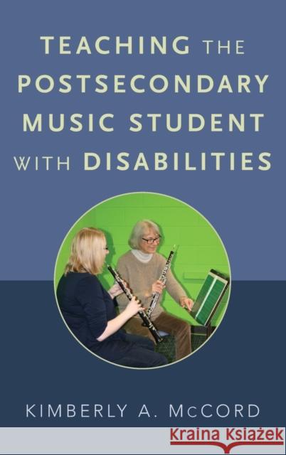 Teaching the Postsecondary Music Student with Disabilities Kimberly A. McCord 9780190467760 Oxford University Press, USA