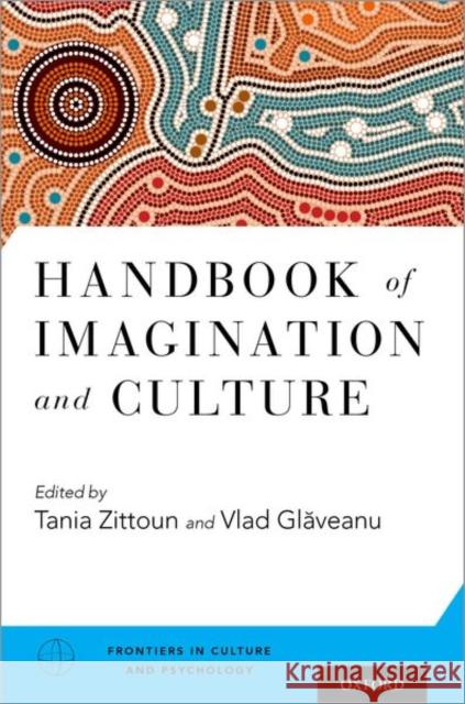 Handbook of Imagination and Culture Tania Zittoun Vlad Glaveanu 9780190468712