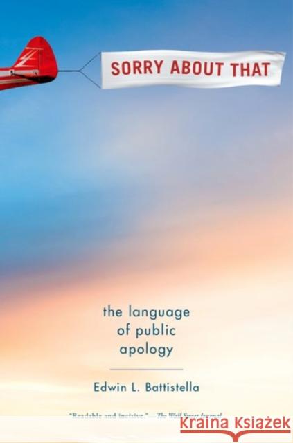 Sorry about That: The Language of Public Apology Edwin L. Battistella 9780190468903 Oxford University Press, USA