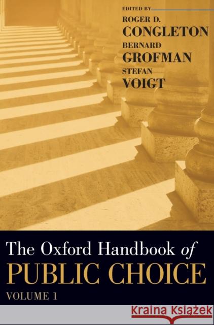 The Oxford Handbook of Public Choice, Volume 1 Roger D. Congleton Bernard N. Grofman Stefan Voigt 9780190469733